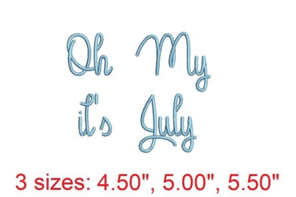 Oh My, It's July Embroidery Font
